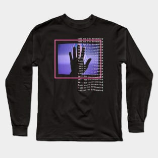 Tell Me I'm Dreaming Long Sleeve T-Shirt